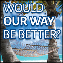 Would Our Way Be Better?